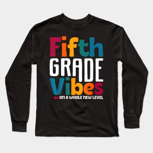 Fifth Grade Vibes On A Whole New Level Back To School Long Sleeve T-Shirt